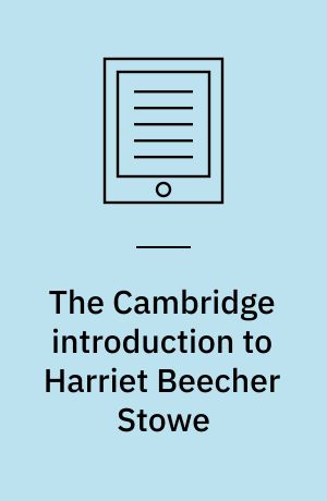The Cambridge introduction to Harriet Beecher Stowe