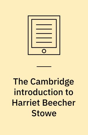 The Cambridge introduction to Harriet Beecher Stowe