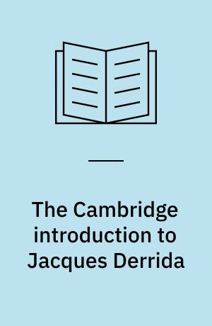The Cambridge introduction to Jacques Derrida