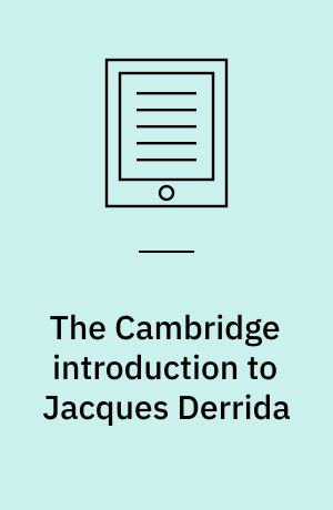 The Cambridge introduction to Jacques Derrida