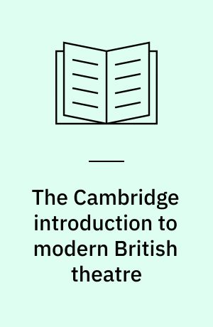 The Cambridge introduction to modern British theatre