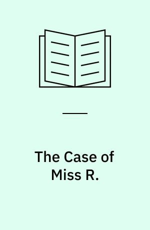 The Case of Miss R. : The Interpretation of a Life Story