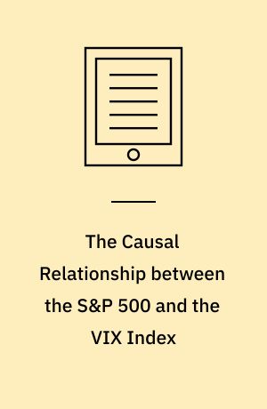 The Causal Relationship between the S&P 500 and the VIX Index : Critical Analysis of Financial Market Volatility and Its Predictability
