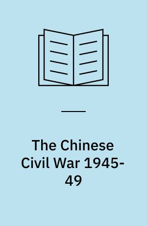 The Chinese Civil War 1945-49