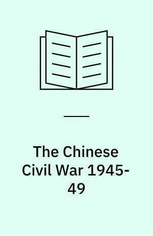 The Chinese Civil War 1945-49