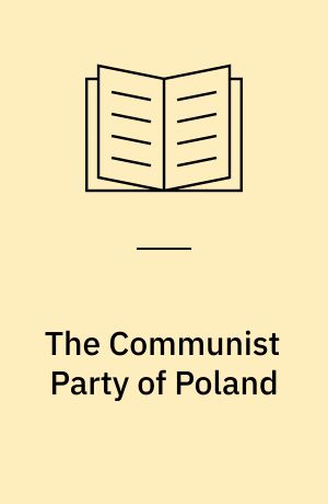 The Communist Party of Poland : an outline of history