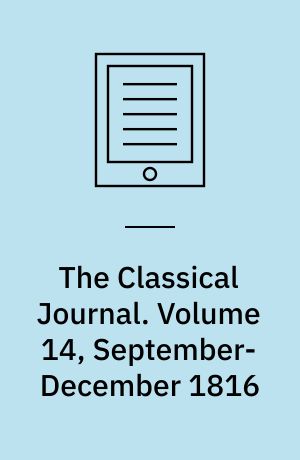 The Classical Journal. Volume 14, September-December 1816