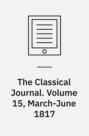 The Classical Journal. Volume 15, March-June 1817