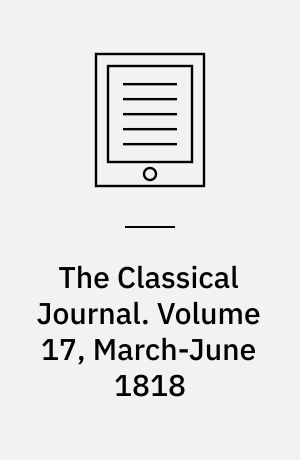 The Classical Journal. Volume 17, March-June 1818