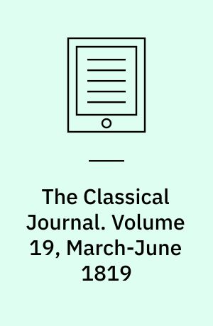 The Classical Journal. Volume 19, March-June 1819