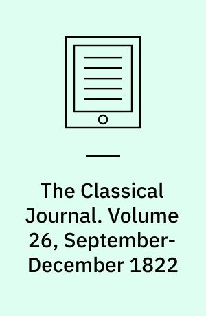The Classical Journal. Volume 26, September-December 1822