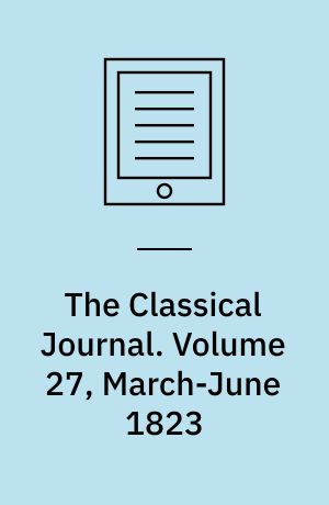 The Classical Journal. Volume 27, March-June 1823