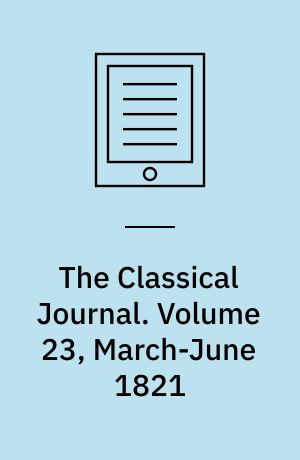 The Classical Journal. Volume 23, March-June 1821