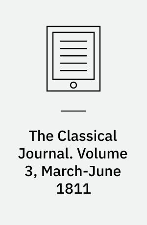 The Classical Journal. Volume 3, March-June 1811