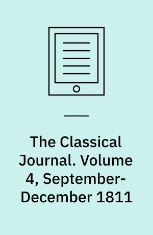 The Classical Journal. Volume 4, September-December 1811