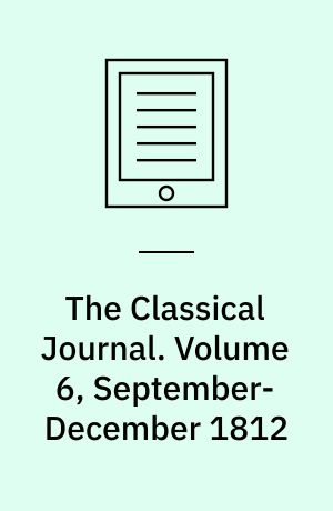The Classical Journal. Volume 6, September-December 1812