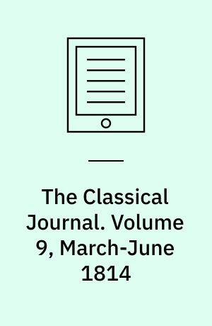 The Classical Journal. Volume 9, March-June 1814