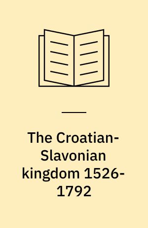 The Croatian-Slavonian kingdom 1526-1792