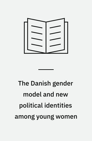 The Danish gender model and new political identities among young women