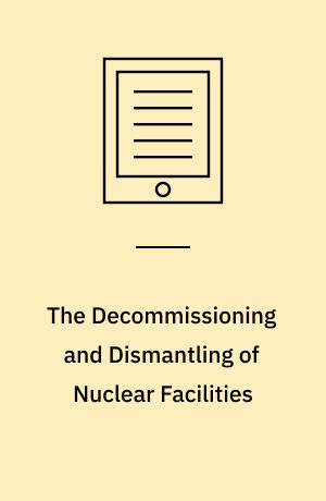 The Decommissioning and Dismantling of Nuclear Facilities : Status, Approaches, Challenges