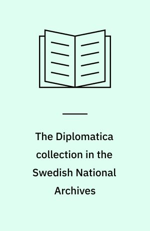 The Diplomatica collection in the Swedish National Archives