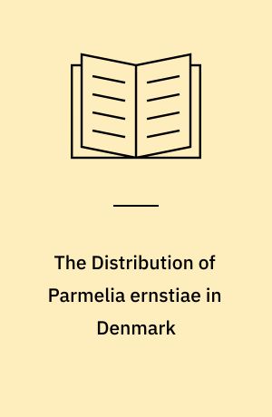 The Distribution of Parmelia ernstiae in Denmark