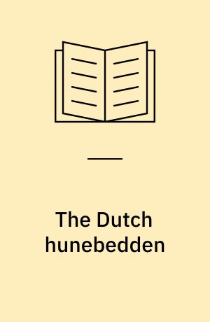 The Dutch hunebedden : megalithic tombs of the Funnel beaker culture