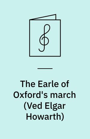The Earle of Oxford's march : for piccolotrompet, 3 trompeter, horn, 3 basuner, basbasun og tuba