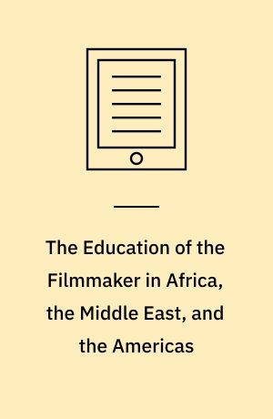 The Education of the Filmmaker in Africa, the Middle East, and the Americas