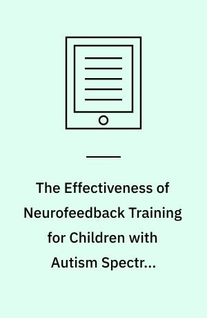 The Effectiveness of Neurofeedback Training for Children with Autism Spectrum Disorders
