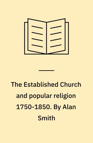 The Established Church and popular religion 1750-1850. By Alan Smith