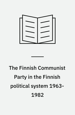 The Finnish Communist Party in the Finnish political system 1963-1982