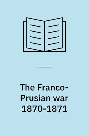 The Franco-Prusian war 1870-1871