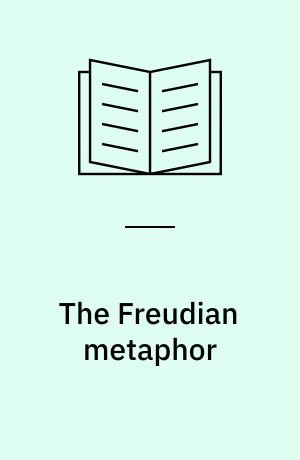 The Freudian metaphor : toward paradigm change in psychoanalysis