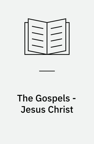 The Gospels - Jesus Christ