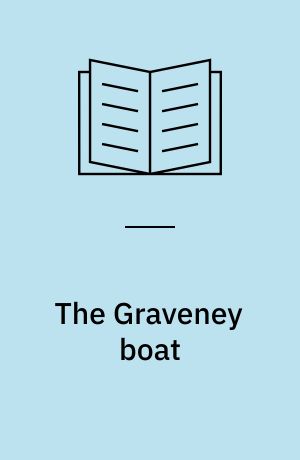 The Graveney boat : a tenth-century find from Kent : excavation and recording, interpretation of the boat remains and the environment, reconstruction and other research, conservation and display