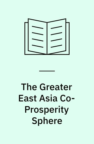 The Greater East Asia Co-Prosperity Sphere : when total empire met total war