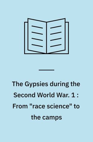 The Gypsies during the Second World War. 1 : From "race science" to the camps