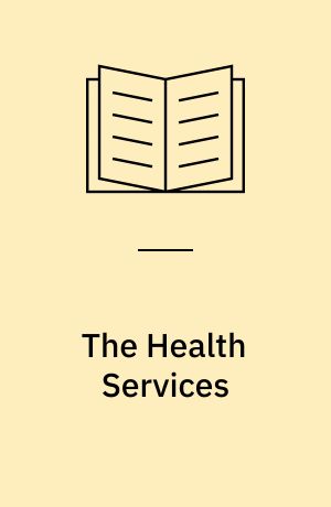 The Health Services : report to an Oxford Committee of the Fabian Society