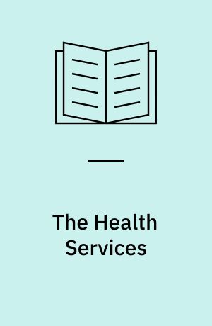 The Health Services : report to an Oxford Committee of the Fabian Society