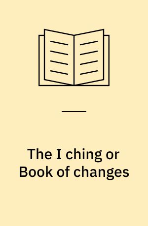 The I ching or Book of changes