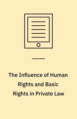 The Influence of Human Rights and Basic Rights in Private Law