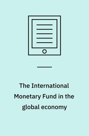 The International Monetary Fund in the global economy : banks, bonds, and bailouts