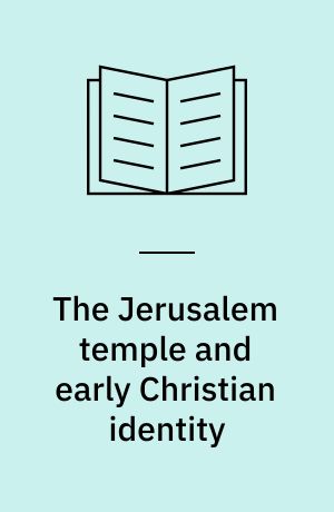 The Jerusalem temple and early Christian identity