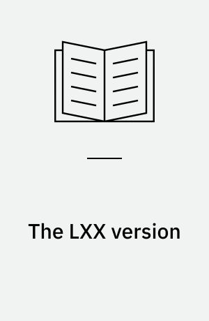 The LXX version : a guide to the translation technique of the Septuagint