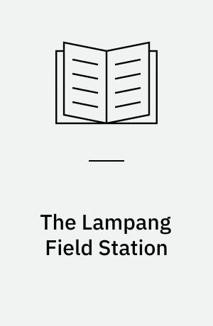 The Lampang Field Station : a Scandinavian research center in Thailand 1969-1974 : reports