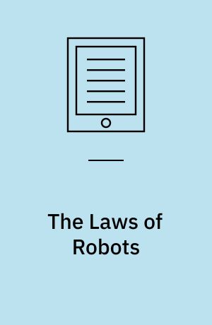 The Laws of Robots : Crimes, Contracts, and Torts