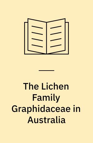 The Lichen Family Graphidaceae in Australia