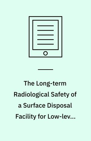 The Long-term Radiological Safety of a Surface Disposal Facility for Low-level Waste in Belgium : An International Peer Review of Key Aspects of ONDRAF/NIRAS' Safety Report of November 2011 in Preparation for the License Application