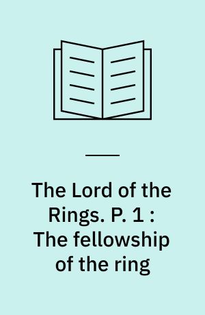 The Lord of the Rings. P. 1 : The fellowship of the ring